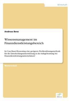 Paperback Wissensmanagement im Finanzdienstleistungsbereich: Ist Case-Based Reasoning eine geeignete Problemlösungsmethode für die Entscheidungsunterstützung in [German] Book