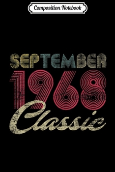 Composition Notebook: Classic September 1968 Bday Men Women Gifts 51st Birthday  Journal/Notebook Blank Lined Ruled 6x9 100 Pages