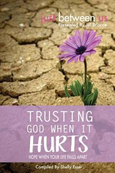 Paperback Trusting God When It Hurts: Hope When Your Life Falls Apart Book