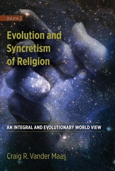 Hardcover Evolution and Syncretism of Religion: An Integral and Evolutionary World View Book