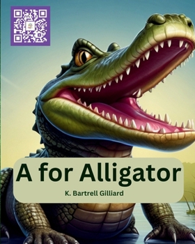 A for Alligator: Learn about Animals and the letter A (Learn the Alphabet with Animal Friends)