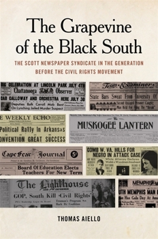 Paperback The Grapevine of the Black South: The Scott Newspaper Syndicate in the Generation Before the Civil Rights Movement Book