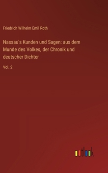 Nassau's Kunden und Sagen: aus dem Munde des Volkes, der Chronik und deutscher Dichter: Vol. 2 (German Edition)