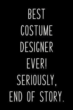 Paperback Best Costume Designer Ever!: Blank Lined Journal Notebook for Writing Notes, Lists, Ideas, and More - Stylish Cover Design in Black and White with Book