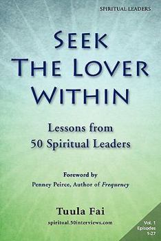 Paperback Seek the Lover Within: Lessons from 50 Spiritual Leaders (Volume 1) Book