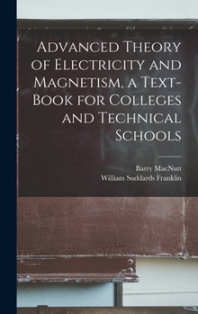 Hardcover Advanced Theory of Electricity and Magnetism, a Text-book for Colleges and Technical Schools Book