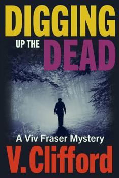 Digging Up the Dead - Book #3 of the Viv Fraser
