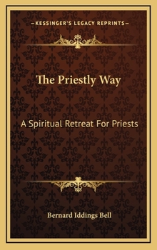 The Priestly Way: A Spiritual Retreat For Priests