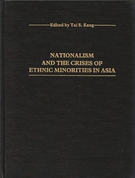 Nationalism and the Crises of Ethnic Minorities in Asia (Contributions in Sociology)