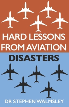 Paperback Hard Lessons From Aviation Disasters Book