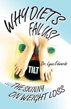 Paperback Why Diets Fail US!: ... the Skinny on Weight Loss Book