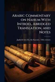 Arabic Commentary on Nahum With Introd., Abridged Translation, and Notes