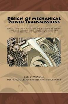 Paperback Design of Mechanical Power Transmissions: A monograph that includes: relevant definitions, gear kinematics, simple and compound gear trains. planetary Book