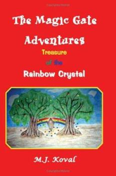 Paperback The Magic Gate Adventures: Treasure Of The Rainbow Crystal Book