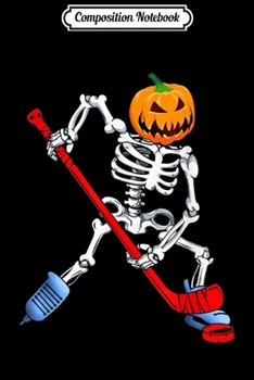 Composition Notebook: Skeleton Ice Hockey Halloween Pumpkin Hockey  Journal/Notebook Blank Lined Ruled 6x9 100 Pages