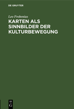 Hardcover Karten ALS Sinnbilder Der Kulturbewegung: Einführung in Den Atlas Africanus Und in Das Verständnis Der Kinematographischen Karte [German] Book