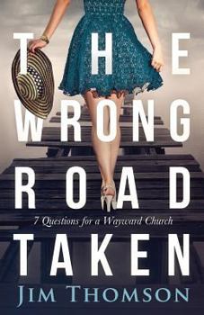 Paperback The Wrong Road Taken: 7 Questions for a Wayward Church Book