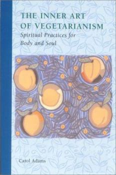 Paperback The Inner Art of Vegetarianism: Spiritual Practices for Body and Soul Book