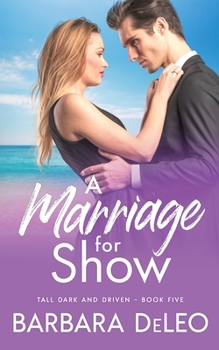 A Marriage for Show - Book #5 of the Tall, Dark and Driven