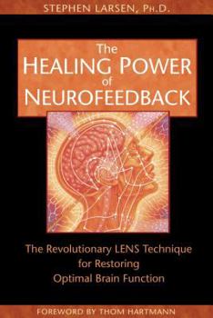 Paperback The Healing Power of Neurofeedback: The Revolutionary LENS Technique for Restoring Optimal Brain Function Book