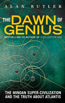 Paperback The Dawn of Genius: The Minoan Super-Civilization and the Truth about Atlantis Book