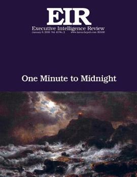 One Minute to Midnight: Executive Intelligence Review; Volume 43, Issue 2