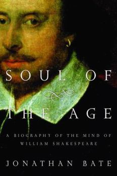 Hardcover Soul of the Age: A Biography of the Mind of William Shakespeare Book