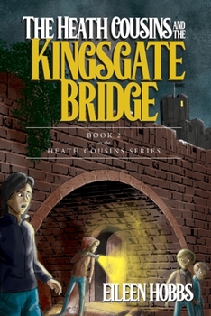 Paperback The Heath Cousins and the Kingsgate Bridge: Book 2 in the Heath Cousins Series Book