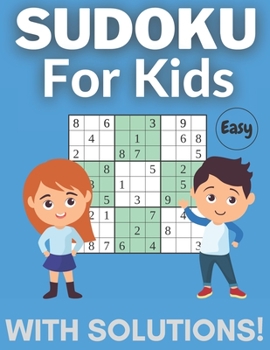 Paperback Sudoku For Kids With Solutions.: 150 Fun Puzzles To Excercise Your Child's Mind. Easy Sudoku Puzzles Perfect For Beginners! Book