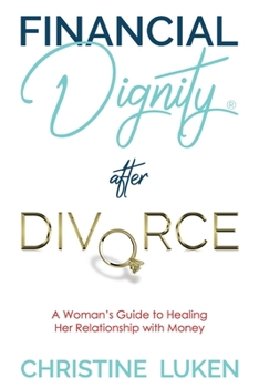 Paperback Financial Dignity After Divorce: A Woman's Guide to Healing Her Relationship with Money Book