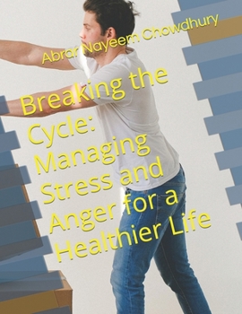 Paperback Breaking the Cycle: Managing Stress and Anger for a Healthier Life Book