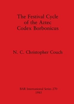Paperback The Festival Cycle of the Aztec Codex Borbonicus Book