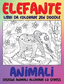 Libri da colorare Zen Doodle - Disegni animali alleviare lo stress - Animali - Elefante