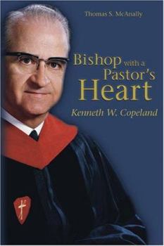 Hardcover Bishop with a Pastor's Heart: Kenneth W. Copeland Book