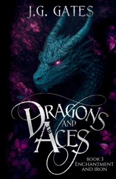 Paperback Enchantment and Iron: Dragons and Aces Book 3 Book