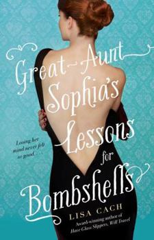Paperback Great-Aunt Sophia's Lessons for Bombshells Book