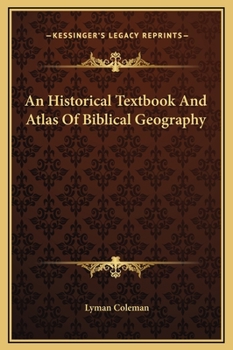 Hardcover An Historical Textbook And Atlas Of Biblical Geography Book