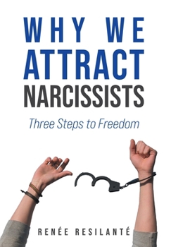Hardcover Why We Attract Narcissists: Three Steps to Freedom Book