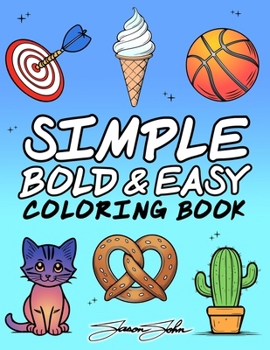 Paperback Simple Bold Easy Coloring Book: 123 Large Print Designs For Adults, Kids, Seniors And Beginners Book