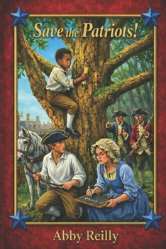 Paperback Save The Patriots!: Book Two in the Colonial Courage Series Book