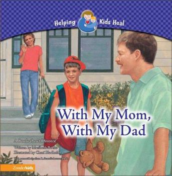 Hardcover With My Mom, with My Dad: A Book about Divorce Book