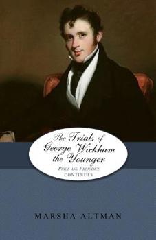 The Trials of George Wickham the Younger - Book #9 of the Pride and Prejudice Continues
