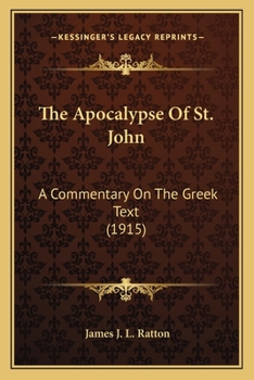Paperback The Apocalypse Of St. John: A Commentary On The Greek Text (1915) Book