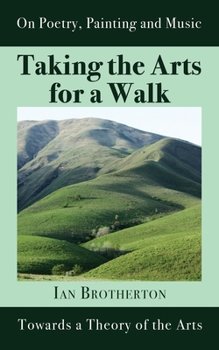 Paperback Taking the Arts for a Walk: Towards a Theory of the Arts Book