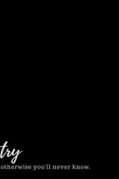 Paperback Try Otherwise You'll Never Know: An Inspirational Journal For Women or Girls Book