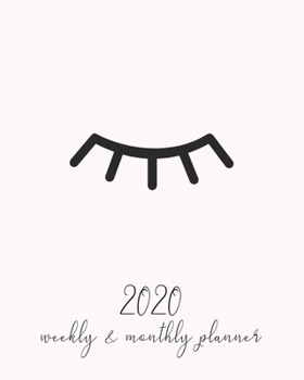 2020 Weekly And Monthly Planner: Cute 2020 January To December Planner With Eyelashes Cover, For Moms, Women And Girls