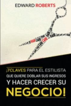 Paperback 7 Claves para el estilista que quiere doblar sus ingresos y hacer crecer su negocio [Spanish] Book