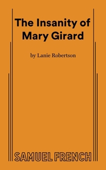 The insanity of Mary Girard: A dream in one act