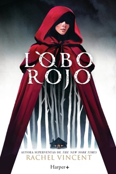 Lobo rojo. Potente y convincente, esta recreación feminista de Caperucita Roja es perfecta para los fans de Stephanie Garber.