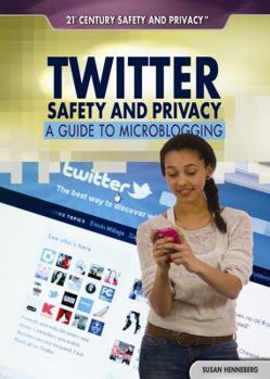 Library Binding Twitter Safety and Privacy: A Guide to Microblogging Book